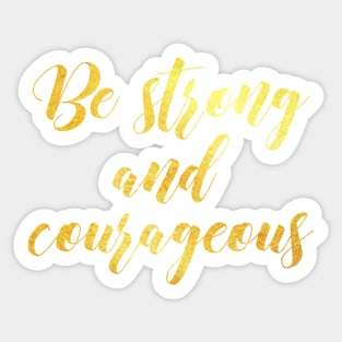 Be strong and courageous Sticker